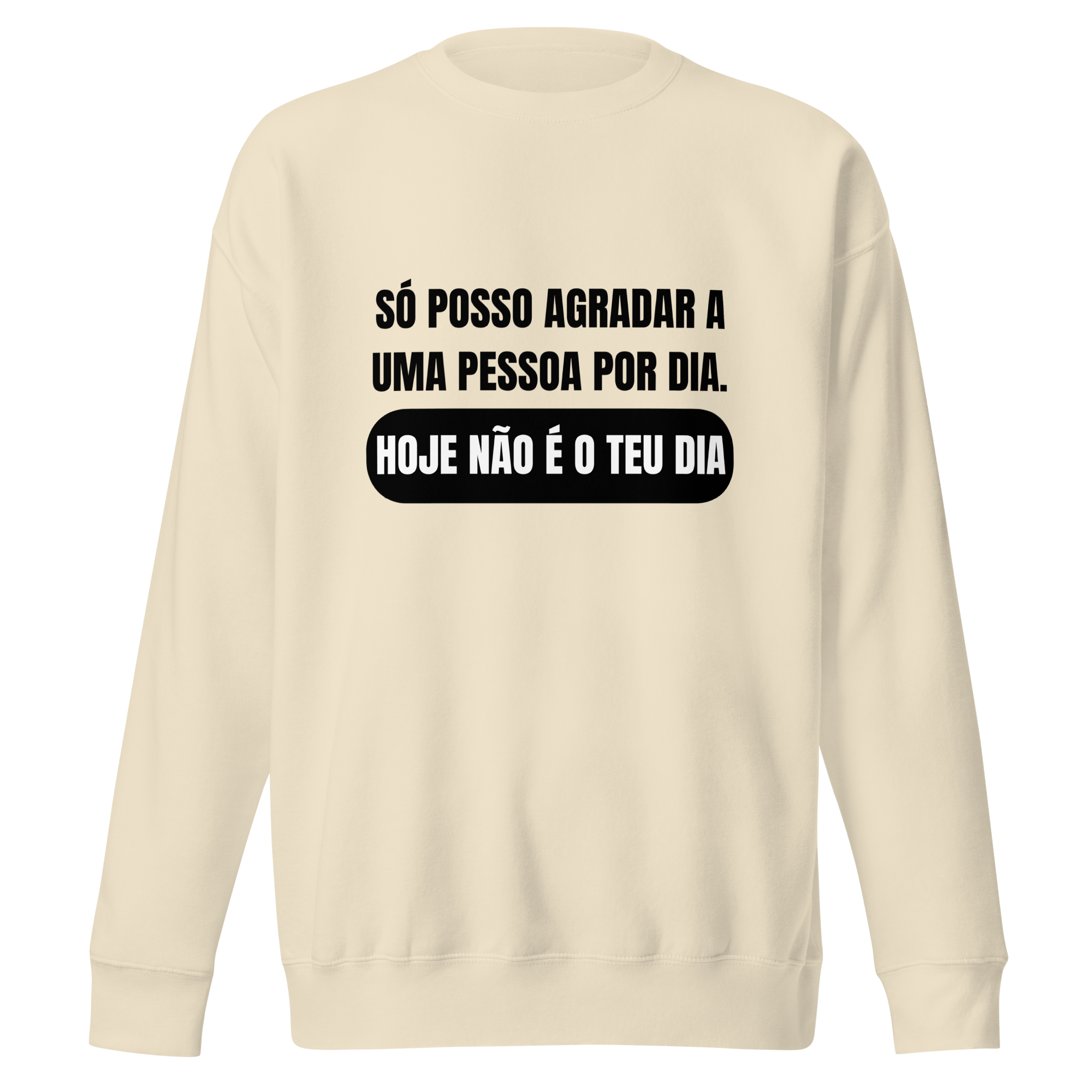 Sweatshirt - Hoje não é o teu dia!