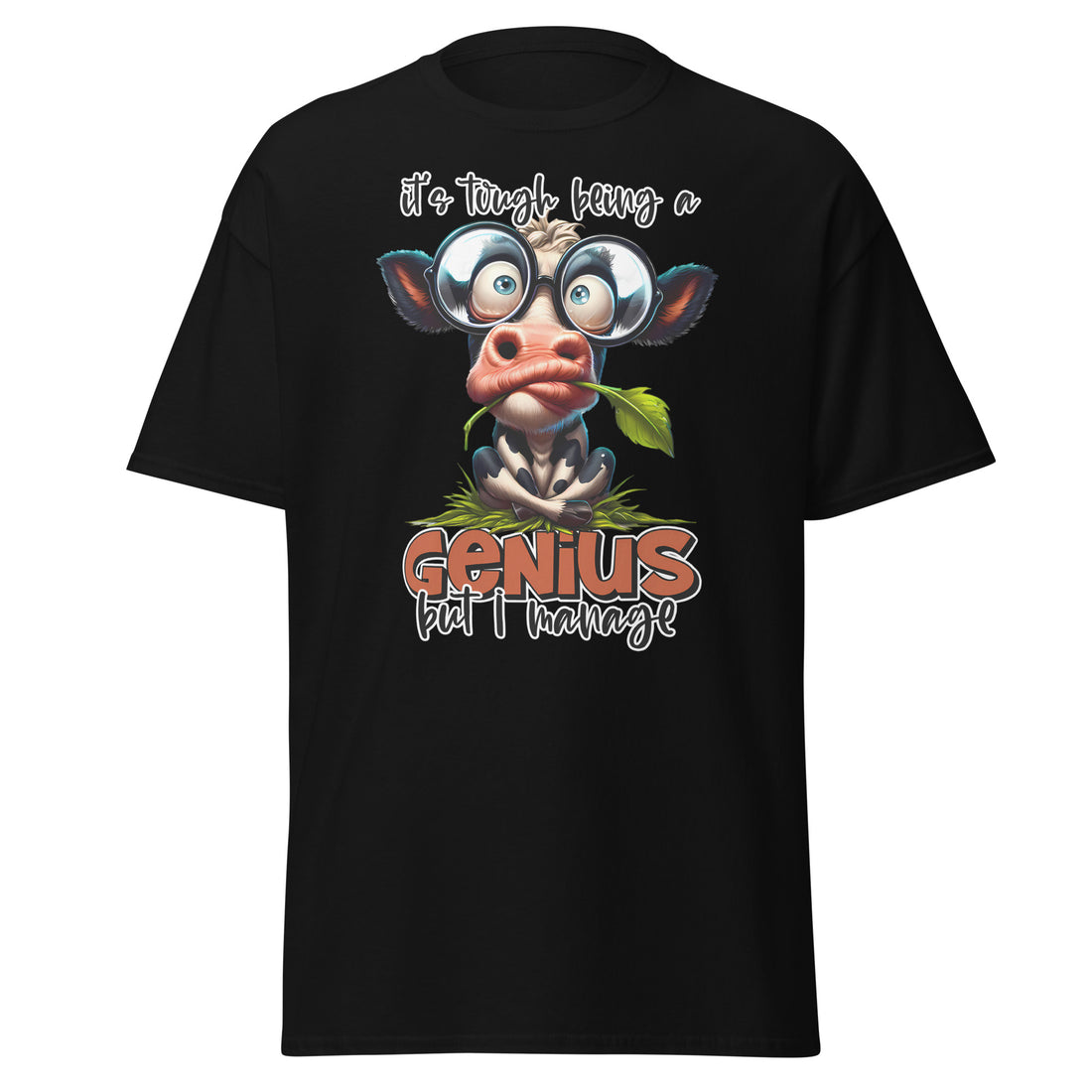 T-Shirt - "It´s tough being a genius"