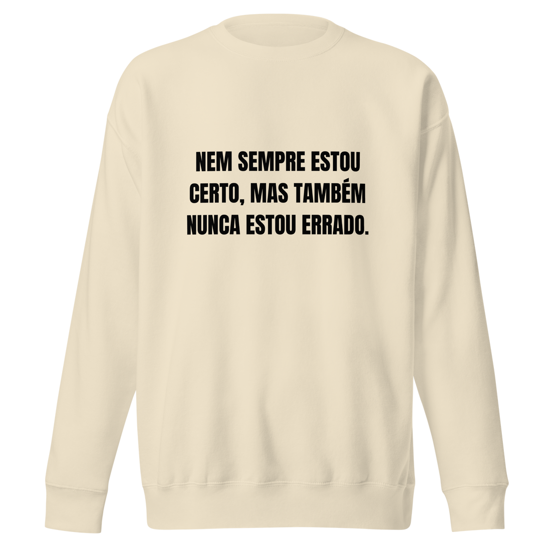 Sweatshirt - Nunca estou errado!!