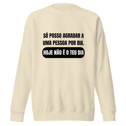 Sweatshirt - Hoje não é o teu dia!