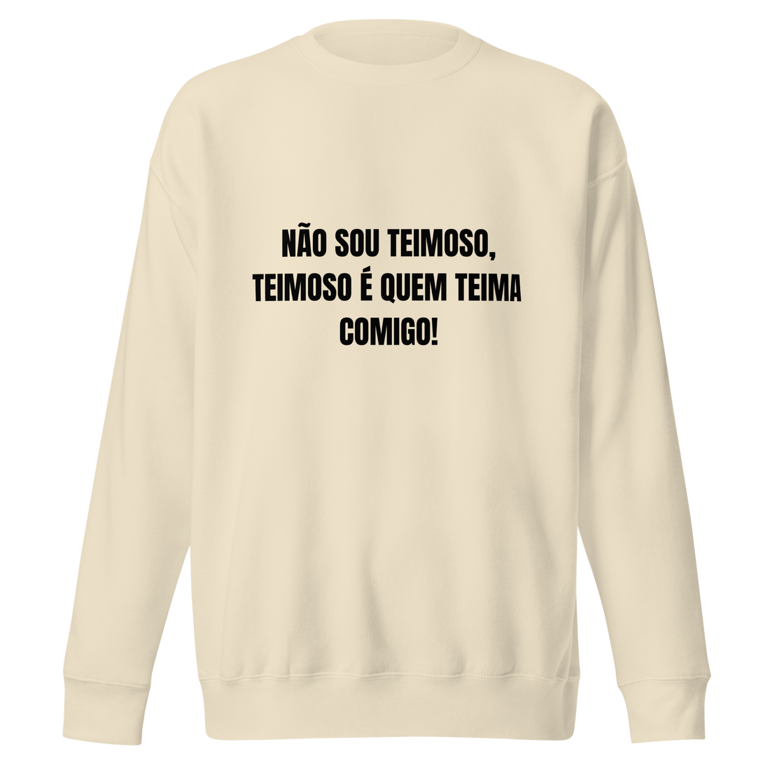 Sweatshirt - Não sou teimoso