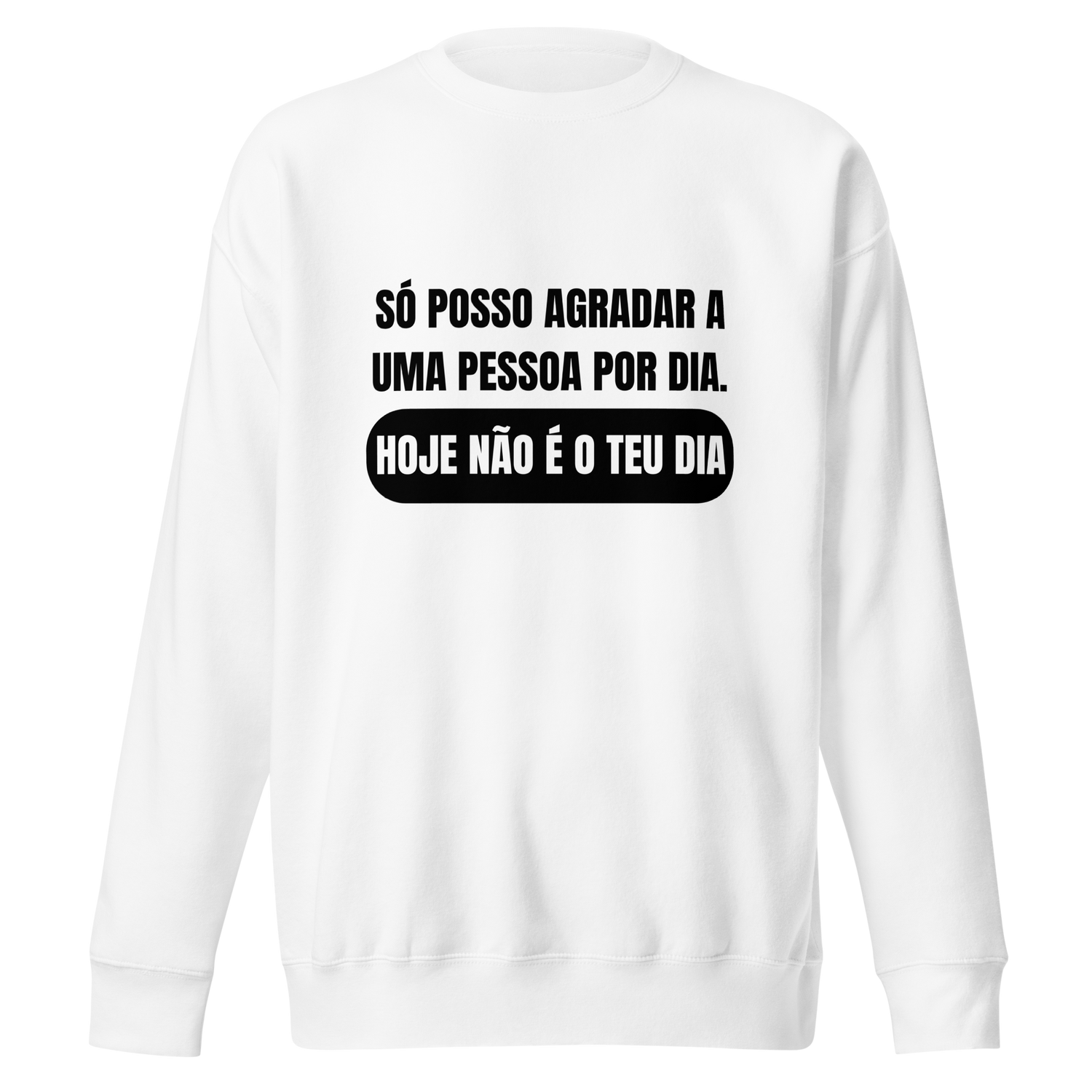 Sweatshirt - Hoje não é o teu dia!
