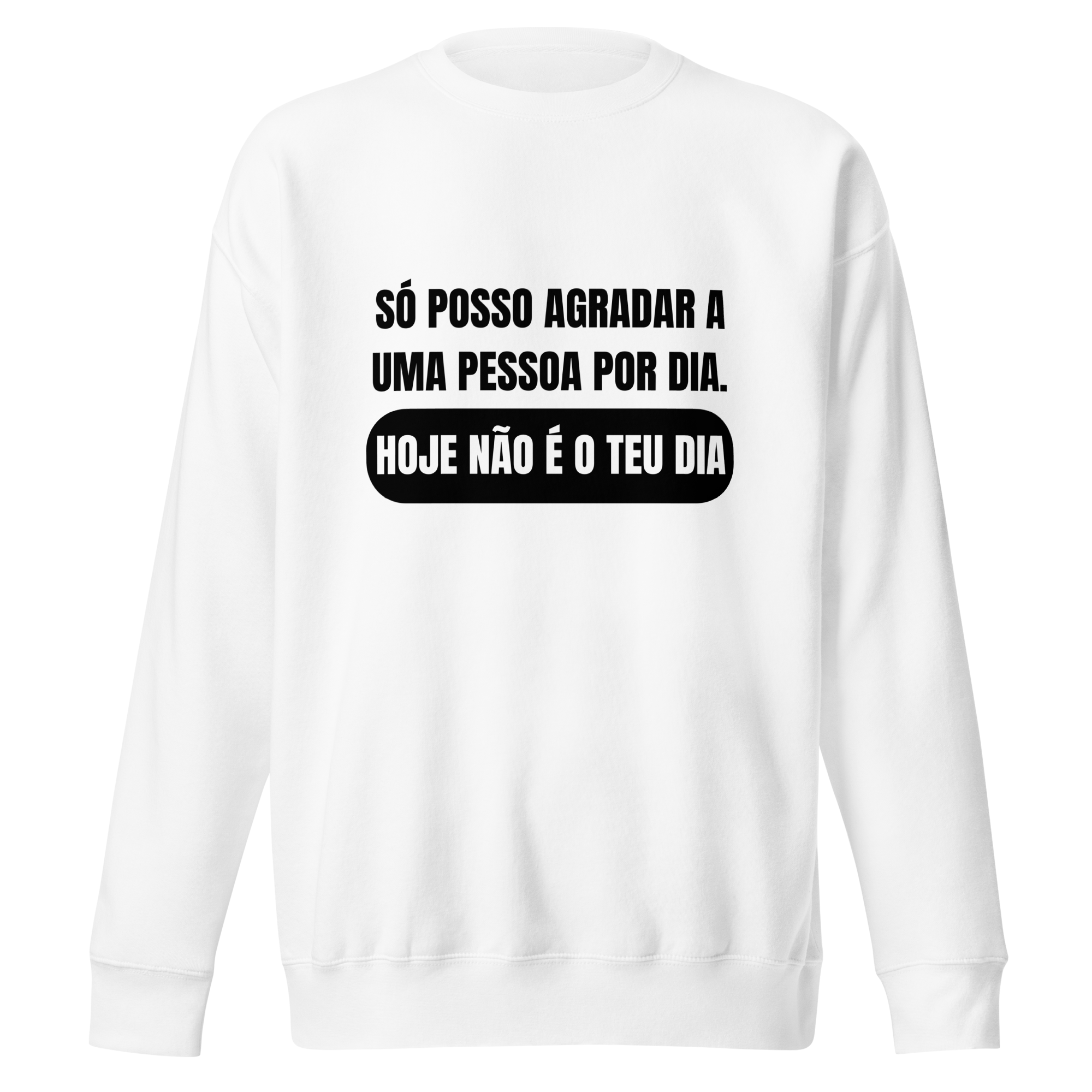 Sweatshirt - Hoje não é o teu dia!
